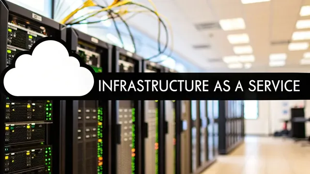 What Is Infrastructure as a Service A Guide to the Cloud
